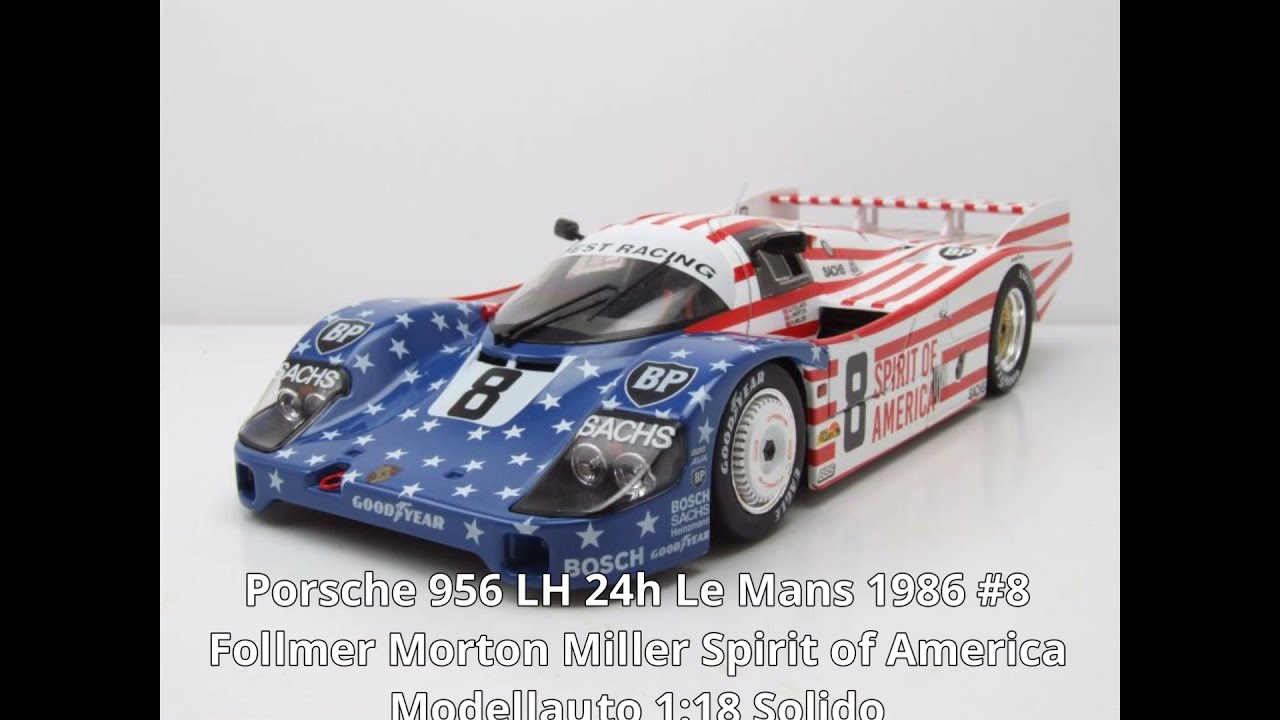 Video: Porsche 956 LH 24h Le Mans 1986 #8 Follmer Morton Miller Spirit of America Modellauto 1:18 Solido